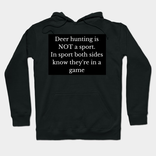 Black and white deer hunting is not a sport Hoodie by LukjanovArt